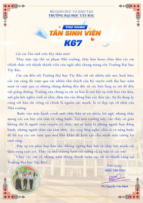 Thư chào Tân sinh viên của TS. Nguyễn Văn Định - Hiệu trưởng Trường Đại học Tây Bắc gửi đến các Tân sinh viên K67 